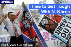Time to Get Tough With N. Korea