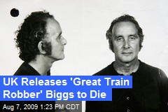 UK Releases 'Great Train Robber' Biggs to Die