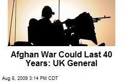 Afghan War Could Last 40 Years: UK General