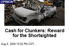 Cash for Clunkers: Reward for the Shortsighted