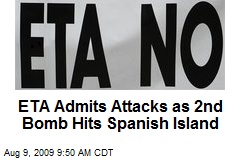 ETA Admits Attacks as 2nd Bomb Hits Spanish Island
