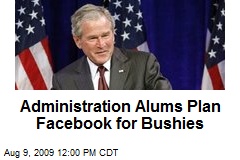 Administration Alums Plan Facebook for Bushies