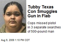 Tubby Texas Con Smuggles Gun in Flab