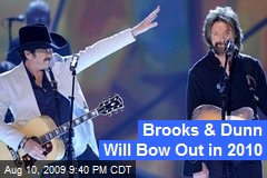 Brooks &amp; Dunn Will Bow Out in 2010