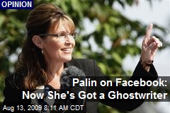 Palin on Facebook: Now She's Got a Ghostwriter