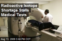 Radioactive Isotope Shortage Stalls Medical Tests