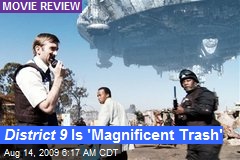 District 9 Is 'Magnificent Trash'
