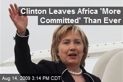 Clinton Leaves Africa 'More Committed' Than Ever