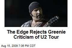 The Edge Rejects Greenie Criticism of U2 Tour