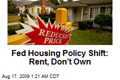 Fed Housing Policy Shift: Rent, Don't Own
