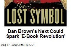 Dan Brown's Next Could Spark 'E-Book Revolution'