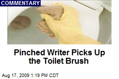 Pinched Writer Picks Up the Toilet Brush