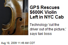 GPS Rescues $600K Violin Left in NYC Cab