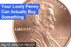 Your Lowly Penny Can Actually Buy Something