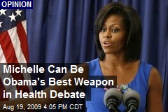 Michelle Can Be Obama's Best Weapon in Health Debate