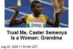 Trust Me, Caster Semenya Is a Woman: Grandma