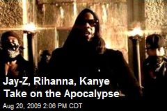 Jay-Z, Rihanna, Kanye Take on the Apocalypse