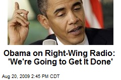 Obama on Right-Wing Radio: 'We're Going to Get It Done'