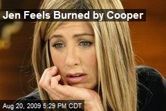 Jen Feels Burned by Cooper