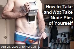 How to Take and Not Take Nude Pics of Yourself