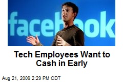 Tech Employees Want to Cash in Early