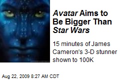 Avatar Aims to Be Bigger Than Star Wars