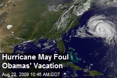 Hurricane May Foul Obamas' Vacation