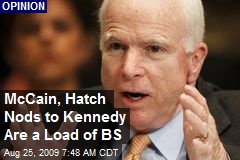 McCain, Hatch Nods to Kennedy Are a Load of BS