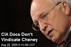CIA Docs Don't Vindicate Cheney