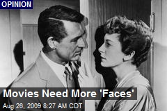 Movies Need More 'Faces'