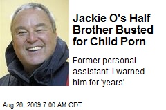 Jackie O's Half Brother Busted for Child Porn