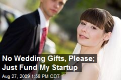 No Wedding Gifts, Please; Just Fund My Startup