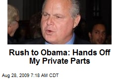 Rush to Obama: Hands Off My Private Parts