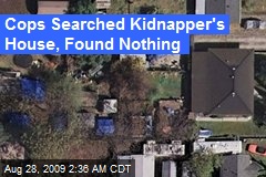Cops Searched Kidnapper's House, Found Nothing