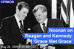 Noonan on Reagan and Kennedy: 'Grace Met Grace'