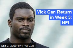 Vick Can Return in Week 3: NFL