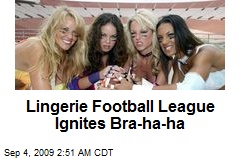 Lingerie Football League Ignites Bra-ha-ha