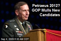 Petraeus 2012? GOP Mulls New Candidates