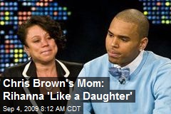 Chris Brown's Mom: Rihanna 'Like a Daughter'