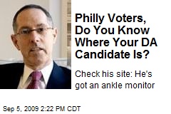Philly Voters, Do You Know Where Your DA Candidate Is?