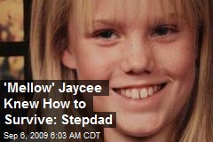 'Mellow' Jaycee Knew How to Survive: Stepdad