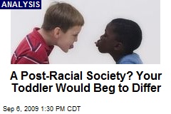 A Post-Racial Society? Your Toddler Would Beg to Differ