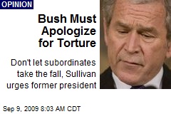 Bush Must Apologize for Torture