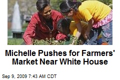 Michelle Pushes for Farmers' Market Near White House