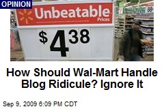 How Should Wal-Mart Handle Blog Ridicule? Ignore It