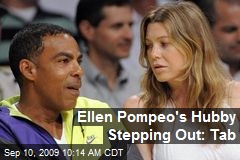 Ellen Pompeo's Hubby Stepping Out: Tab