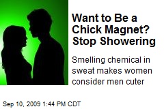 Want to Be a Chick Magnet? Stop Showering