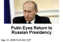 Putin Eyes Return to Russian Presidency