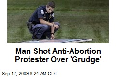 Man Shot Anti-Abortion Protester Over 'Grudge'