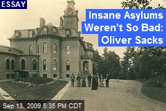 Insane Asylums Weren't So Bad: Oliver Sacks